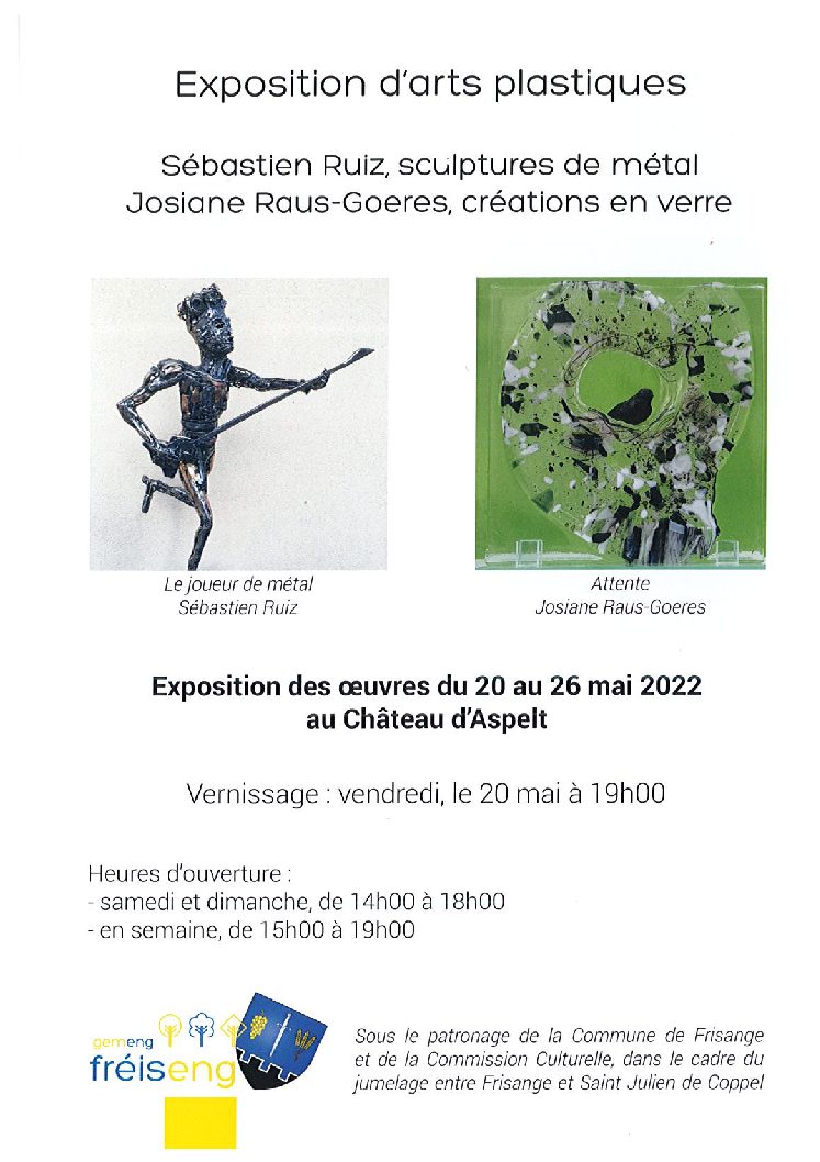 Sébastien Ruiz, sculptures de métal et Josiane Raus-Goeres, créations en verre, exposent au Château d’Aspelt à Frisange >>>Exposition des oeuvres du 20 au 26 mai 2022  